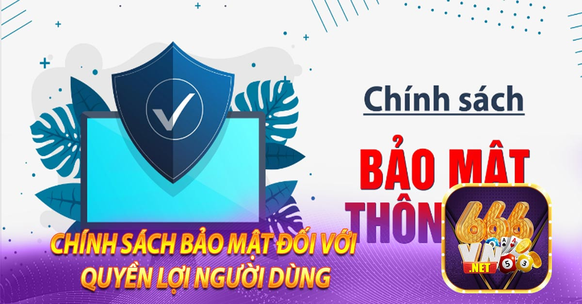 Chính sách bảo mật đối với quyền lợi người dùng