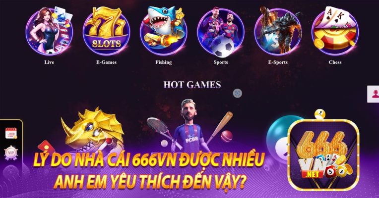 Lý do nhà cái 666vn được nhiều anh em yêu thích đến vậy?