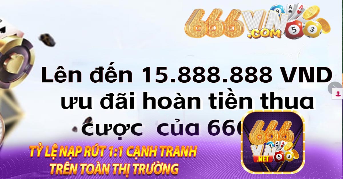 Tỷ lệ nạp rút 1:1 cạnh tranh trên toàn thị trường