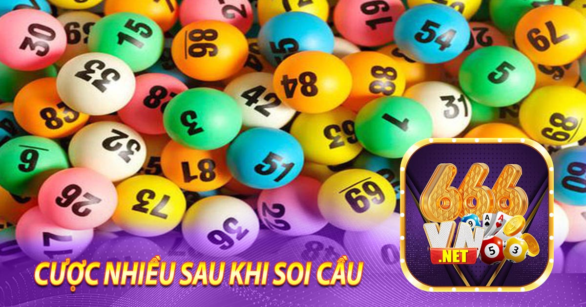 Cược nhiều sau khi soi cầu