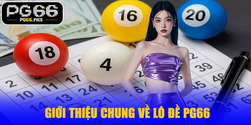 Giới thiệu chung về lô đề PG66