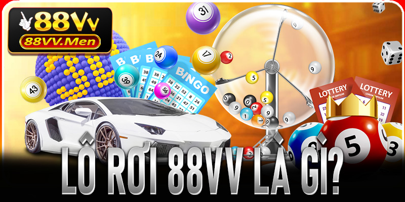 Lô Rơi 88VV là gì?