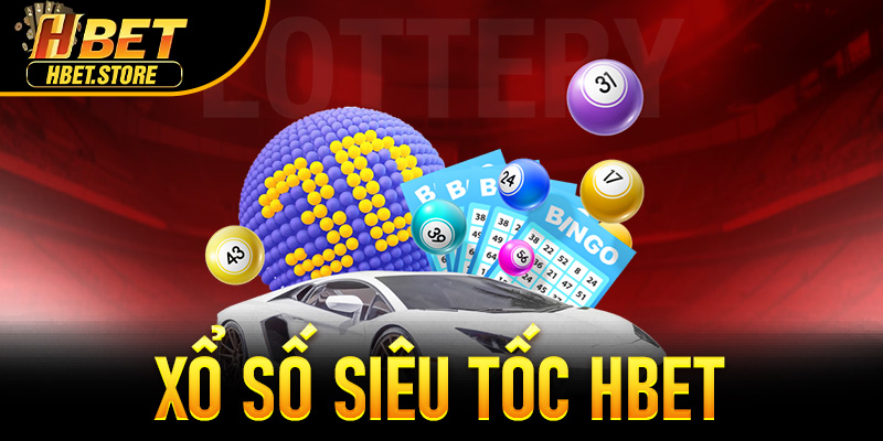 Xổ Số Siêu Tốc Hbet