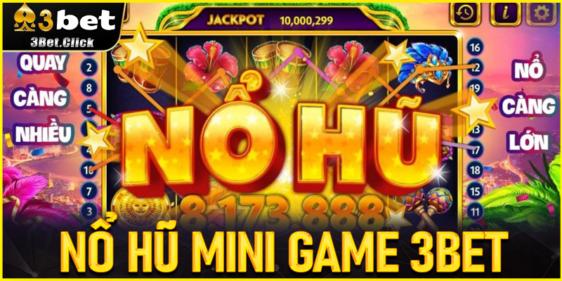 Nổ Hũ Mini Game 3bet – Bí Kíp Săn Jackpot Bùng Nổ Cho Người Chơi Mới 2025